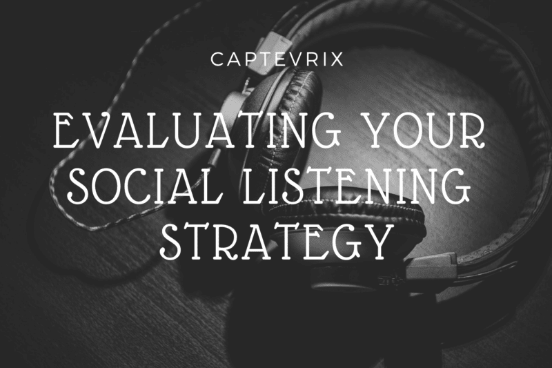 Evaluating Your Social Listening Strategy Captevrix 8373